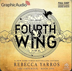 Fourth Wing (Dramatized Adaptation) (Part 1 and 2) by Rebecca Yarros