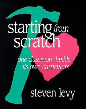 Starting from Scratch: One Classroom Builds Its Own Curriculum by Steven Levy