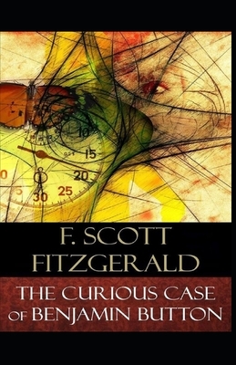 The Curious Case of Benjamin Button Illustrated by F. Scott Fitzgerald