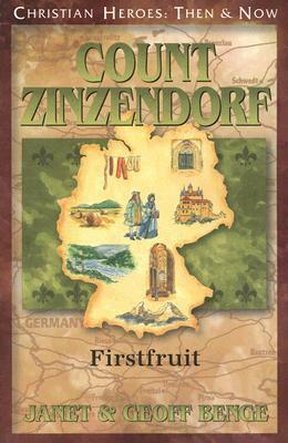 Count Zinzendorf: Firstfruit by Geoff Benge, Janet Benge