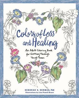 Colors of Loss and Healing: An Adult Coloring Book for Getting Through Tough Times by Deborah Derman