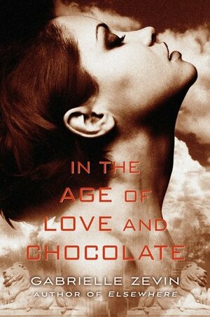 In the Age of Love and Chocolate by Gabrielle Zevin