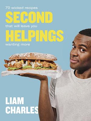 Liam Charles Second Helpings: 70 wicked recipes that will leave you wanting more by Liam Charles