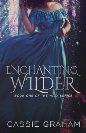 Enchanting Wilder by Cassie Graham