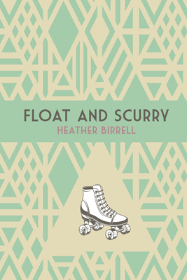Float and Scurry by Heather Birrell