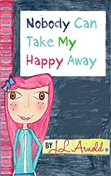 Nobody Can Take My Happy Away by Jessica Arnold