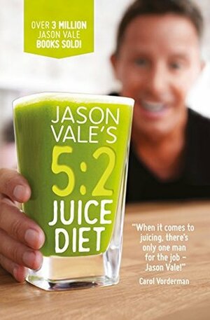 Jason Vale's 5:2 Juice Diet by Jason Vale