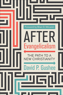 After Evangelicalism by David P. Gushee
