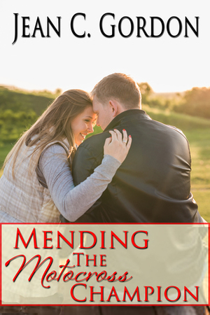 Mending the Motocross Champion (Team Macachek #1) by Jean C. Gordon