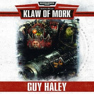 Klaw of Mork by Jonathan Keeble, Kris Milnes, Guy Haley, Ben Allen, Peter Noble