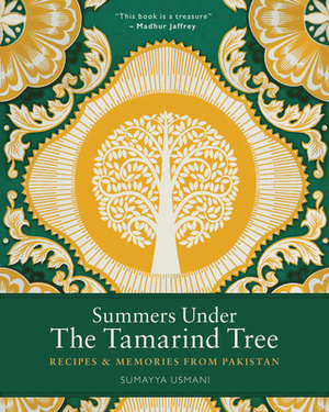 Summers Under the Tamarind Tree: Recipes and Memories from Pakistan by Sumayya Usmani