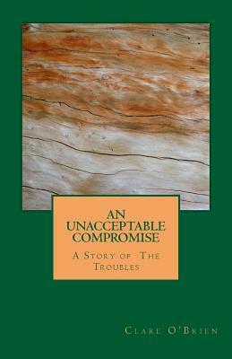 An Unacceptable Compromise by Clare O'Brien