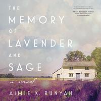 The Memory of Lavender and Sage by Aimie K. Runyan