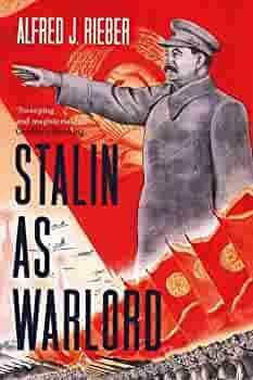 Stalin As Warlord by Alfred J. Rieber