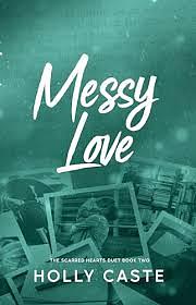 Messy Love by Holly Caste