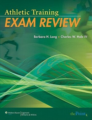 Athletic Training Exam Review [With CDROM] by Charles W. Hale, Barbara Long