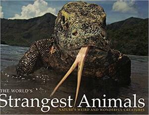 The World's Strangest Animals: Nature's Weird and Wonderful Creatures by Paula Hammond