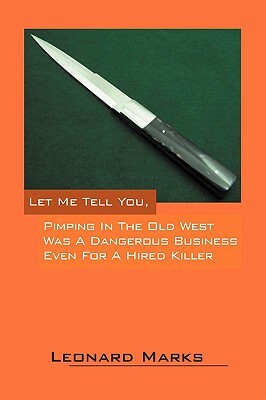 Let Me Tell You, Pimping in the Old West Was a Dangerous Business Even for a Hired Killer by Leonard Marks