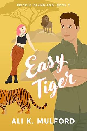 Easy Tiger by Ali K. Mulford
