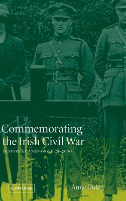 Commemorating the Irish Civil War by Anne Dolan