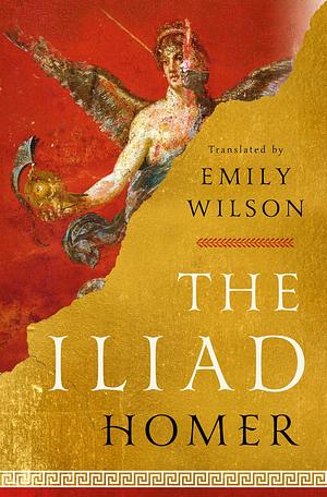 The Iliad by Emily Wilson, Homer