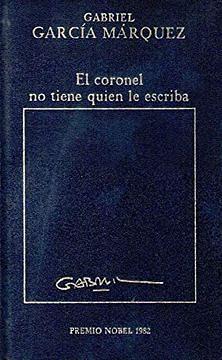 El coronel no tiene quien le escriba by Gabriel García Márquez