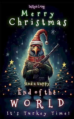 Merry Christmas and a happy end of the world  by Iestyn Long