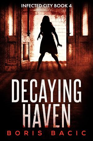 Decaying Haven by Boris Bacic, Boris Bacic