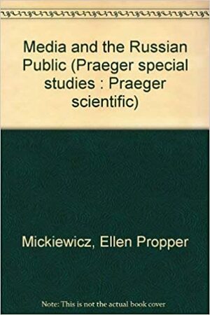 Media and the Russian Public by Ellen Propper Mickiewicz