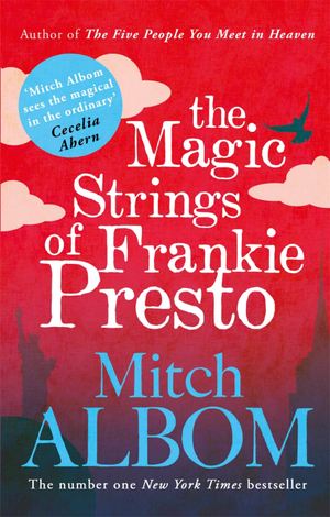 The Magic Strings of Frankie Presto by Mitch Albom