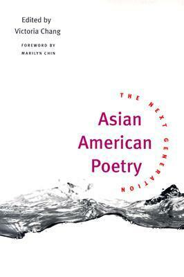Asian American Poetry: THE NEXT GENERATION by Victoria Chang