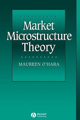 Market Microstructure Theory by Maureen O'Hara