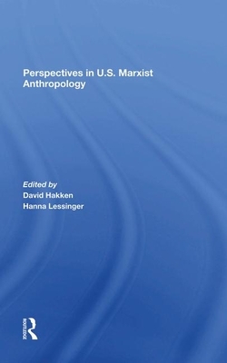 Perspectives in U.S. Marxist Anthropology by June Nash, Hanna Lessinger, David J. Hakken