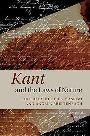 Kant and the Laws of Nature by Michela Massimi, Angela Breitenbach