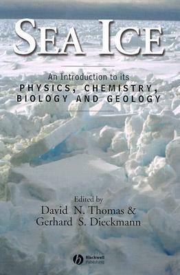 Sea Ice: An Introduction to Its Physics, Chemistry, Biology, and Geology by G. S. Dieckmann, David N. Thomas