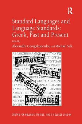 Standard Languages and Language Standards - Greek, Past and Present by Michael Silk