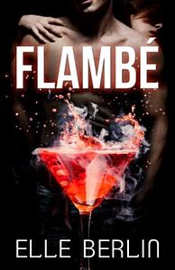 Flambé: An Enemies-to-Lovers Romantic Comedy by Elle Berlin