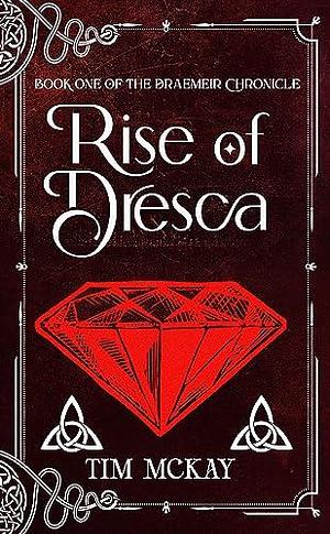 Rise of Dresca by Tim McKay, Tim McKay