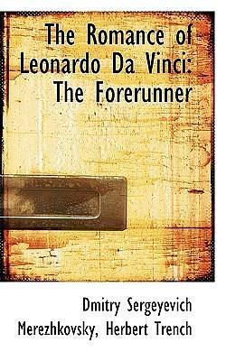 The Romance of Leonardo Da Vinci: The Forerunner by Dmitry Merezhkovsky, Dmitry Merezhkovsky