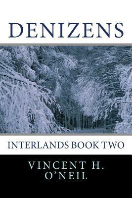 Denizens: Interlands Book Two by Henry V. O'Neil, Vincent H. O'Neil