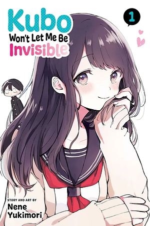 Kubo Won't Let Me Be Invisible, Vol. 1 by Nene Yukimori, Nene Yukimori