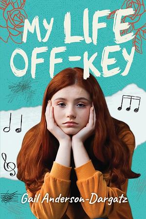 My Life Off-Key by Gail Anderson-Dargatz