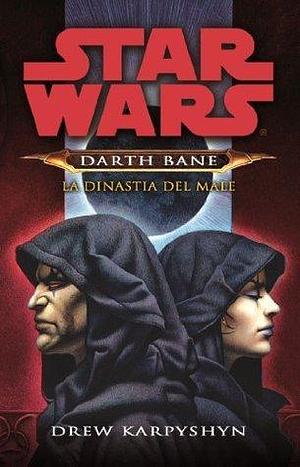 Star Wars - Darth Bane 3 - La Dinastia del Male by Drew Karpyshyn, Drew Karpyshyn