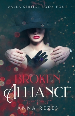 Broken Alliance: Valla Series Book Four by Anna Rezes