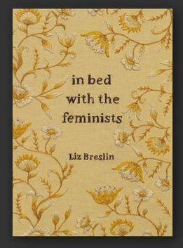 In Bed with the Feminists by Liz Breslin