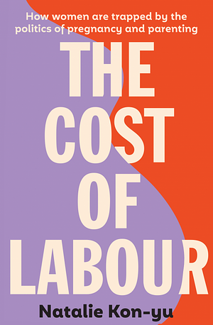 The Cost of Labour by Natalie Kon-yu
