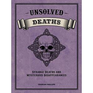 Unsolved Deaths  by Charles Phillips