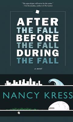 After the Fall, Before the Fall, During the Fall by Nancy Kress