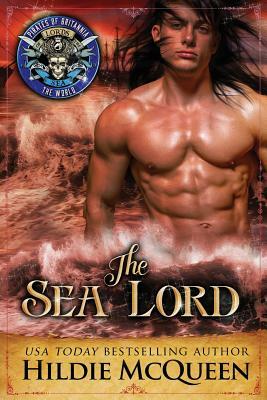 The Sea Lord: Pirates of Britannia Connected World by Dragonmedia Publishing, Hildie McQueen
