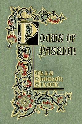 Poems of Passion by Ella Wheeler Wilcox